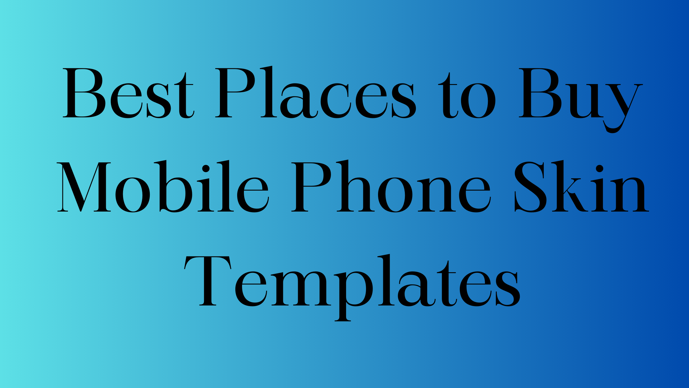 Best Places to Buy Mobile Phone Skin Templates