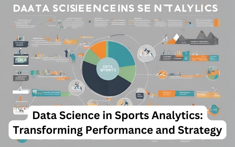 Data Science in Sports Analytics Transforming Performance and Strategy