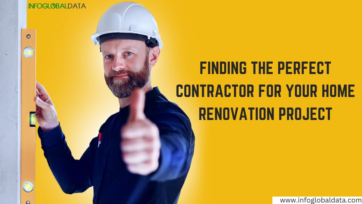 Finding the Perfect Contractor for Your Home Renovation Project-infoglobaldata