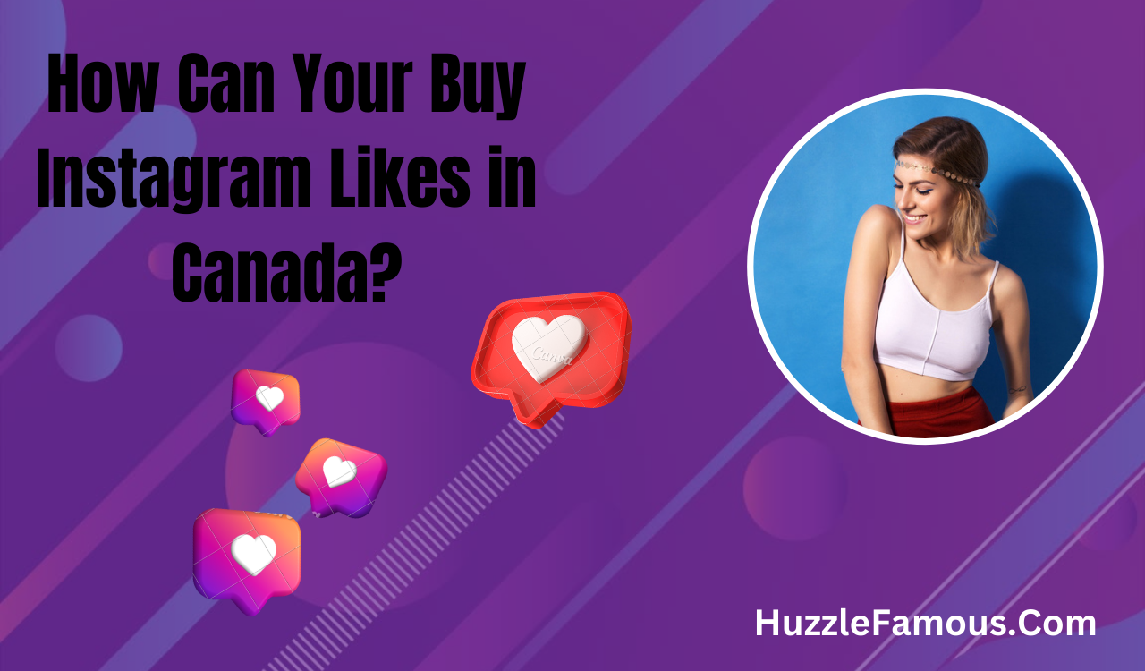 How Can Your Buy Instagram Likes in Canada?